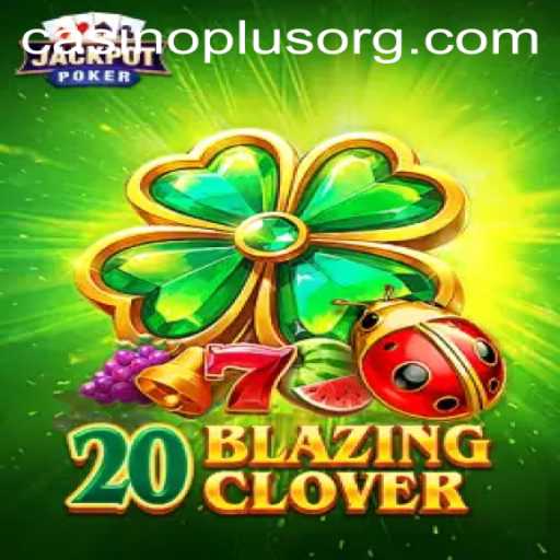 Discovering the Excitement of 20BlazingClover: A Comprehensive Guide